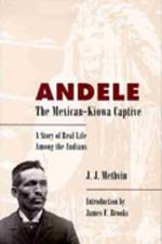 Andele, the Mexican-Kiowa Captive af J. J Methvin