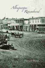 Albuquerque Remembered af Howard Bryan