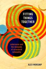 Fitting Things Together af Alex (Associate Professor of Philosophy Worsnip