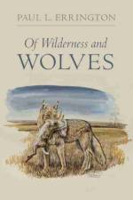 Of Wilderness and Wolves af Paul L. Errington