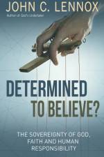 Determined to Believe? af John C Lennox