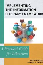Implementing the Information Literacy Framework af Dave Harmeyer
