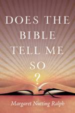Does the Bible Tell Me So? af Margaret Nutting Ralph