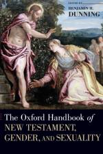The Oxford Handbook of New Testament, Gender, and Sexuality af Benjamin H. (Associate Professor Dunning