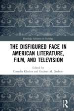 The Disfigured Face in American Literature, Film, and Television af Gudrun M. (University of Innsbruck Grabher