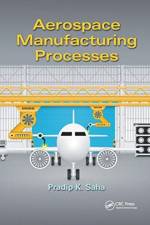 Aerospace Manufacturing Processes af Pradip K. Saha