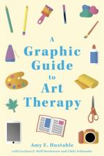A Graphic Guide to Art Therapy af Amy E. Huxtable