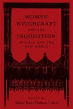 Women, Witchcraft, and the Inquisition in Spain and the New World