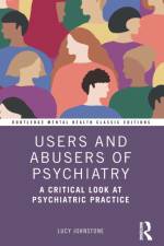 Users and Abusers of Psychiatry af Lucy (Consultant Clinical Psychologist) Johnstone
