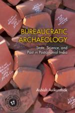 Bureaucratic Archaeology af Ashish (University of Rhode Island) Avikunthak