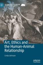 Art, Ethics and the Human-Animal Relationship af Linda Johnson