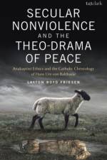 Secular Nonviolence and the Theo-Drama of Peace af Dr Layton Boyd (Evangelical Mennonite Conference Friesen