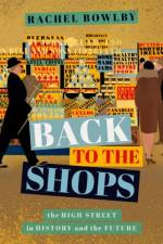 Back to the Shops af Rachel (Professor of Comparative Literature Bowlby