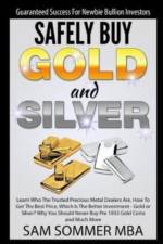 Guaranteed Success For Newbie Bullion Investors Safely Buy Gold and Silver af Sam Sommer Mba