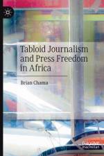 Tabloid Journalism and Press Freedom in Africa af Brian Chama