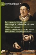Economies of Literature and Knowledge in Early Modern Europe