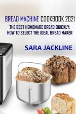 Bread Machine Cookbook 2021 af Sara Jackline