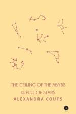 Ceiling of the Abyss is Full of Stars af Alexandra Couts