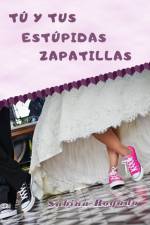 Tu Y Tus Estupidas Zapatillas af Sabina Rogado
