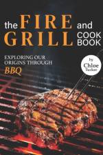 Fire and Grill Cookbook af Chloe Tucker