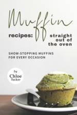 Muffin Recipes af Chloe Tucker