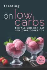 Feasting on Low Carbs af Chloe Tucker