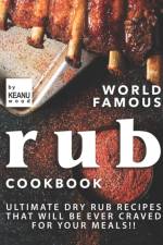 World Famous Rub Recipes af Keanu Wood