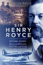 Sir Henry Royce af Peter Reese