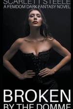 Broken by the Domme - A Femdom Dark Fantasy Novel af Scarlett Steele