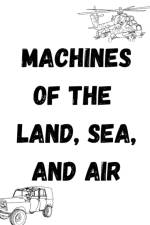 Machines of the Land, Sea, and Air af Katrina Wilson