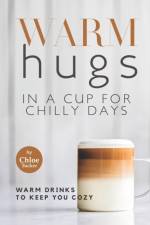 Warm Hugs in a Cup for Chilly Days af Chloe Tucker