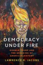Democracy under Fire af Lawrence R. (McKnight Presidential Chair in Public Affairs Jacobs