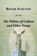 Politics Of Culture Other Essays af Roger Scruton