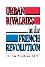 Urban Rivalries in the French Revolution af Ted W. Margadant