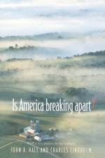 Is America Breaking Apart? af John A. Hall