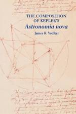 The Composition of Kepler's Astronomia nova af James R. Voelkel