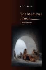 The Medieval Prison af G. Geltner