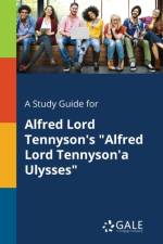 Study Guide for Alfred Lord Tennyson's Alfred Lord Tennyson'a Ulysses af Cengage Learning Gale