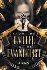 From The Cartel to the Evangelist af J King