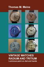 Vintage Watches - Radium and Tritium af Thomas M Meine
