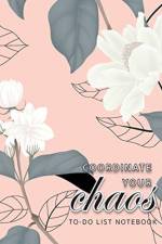 Coordinate Your Chaos - To-Do List Notebook af Blank Classic