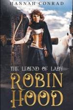 Legend of Lady Robin Hood af Hannah Conrad
