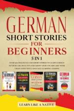 German Short Stories for Beginners - 5 in 1 af Learn Like A Native