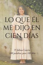 Lo que El me dijo en cien dias af Julissa Garcia
