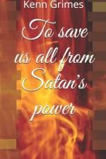 To save us all from Satan's power af Kenn Grimes