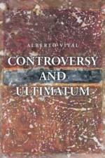 Controversy and Ultimatum af Alberto Vital