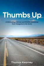 Thumbs Up A Hitchhiking Irishman and 25,000 Kilometres from Patagonia to the Arctic af Thomas Kearney