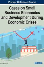 Cases on Small Business Economics and Development During Economic Crises