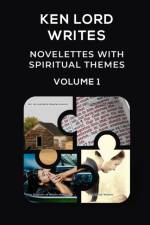 Novelettes with Spiritual Themes -- Volume I af Ken Lord