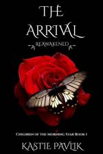 Arrival Reawakened af Kastie Pavlik